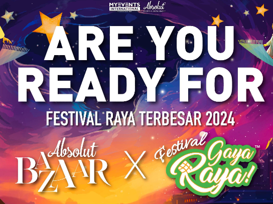 ABSOLUT BAZAAR X FESTIVAL GAYA RAYA DI PERSADA JOHOR